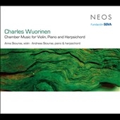 Charles Wuorinen: Chamber Music for Violin, Piano and Harpsichord Charles Wuorinen: Chamber Music for Violin, Piano and Harpsichord