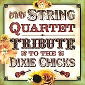 The String Quartet Tribute To The Dixie Chicks