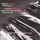E.Varese: Ameriques; M.Feldman: Piece for Four Pianos, Five Pianos / Bugallo-Williams Piano Duo & Friends E.Varese: Ameriques; M.Feldman: Piece for Four Pianos, Five Pianos / Bugallo-Williams Piano Duo & Friends