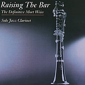 Raising The Bar, The Definitive Jazz Collection : Solo Jazz Clarinet Raising The Bar, The Definitive Jazz Collection : Solo Jazz Clarinet