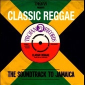 Trojan Presents : Classic Reggae - The Soundtrack to Jamaica