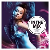 In The Mix : Dancepop Anthems