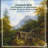 Chamber Works for Winds & Strings - F.Witt, C.F.zu Lowenstein
