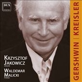 Gershwin/Kreisler:Works For Violin & Piano:K.Jakowicz Gershwin/Kreisler:Works For Violin & Piano:K.Jakowicz