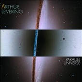 Arthur Levering: Parallel Universe Arthur Levering: Parallel Universe