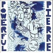 P.O.W.E.R.F.U.L. P.I.E.R.R.E 