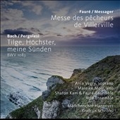 Bach/Pergolesi: Tilge, Hochster, meine Sunden BWV.1083; Faure/Messager: Messe des Pecheurs de Villerville
