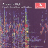 MUSIC BY ROBERT COGAN & POZZI ESCOT:COGAN:AFLAME IN FLIGHT/ESCOT:3 POEMS OF RILKE/ETC MUSIC BY ROBERT COGAN & POZZI ESCOT:COGAN:AFLAME IN FLIGHT/ESCOT:3 POEMS OF RILKE/ETC