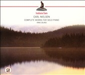 Carl Nielsen: Complete works for Solo Piano / Anne Oland
