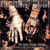 Machine Head/The More Things Change...[RRD6188602]