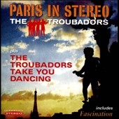 Paris in Stereo / The Troubadors Take You Dancing