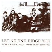 Let No One Judge You: Early Recordings from Iran 1906-1933 CD