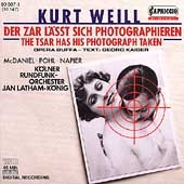 Weill: The Tsar Has His Photograph Taken / Latham-Konig