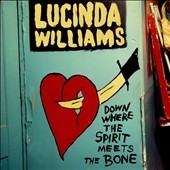 Lucinda Williams/Down Where The Spirit Meets The Bone[1]