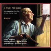 Alberic Magnard: Complete Chamber Music