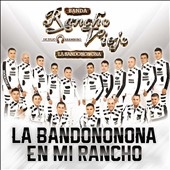 La Bandononoma en Mi Rancho *