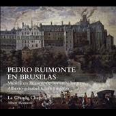 Pedro Ruimonte en Bruselas: Musica en la corte de los archiduques Alberto e Isabel Clara Eugenia Pedro Ruimonte en Bruselas: Musica en la corte de los archiduques Alberto e Isabel Clara Eugenia