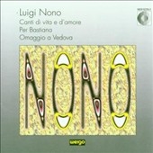 Nono: Canti; Per Bastiana; Omaggio a Vedova Nono: Canti; Per Bastiana; Omaggio a Vedova