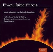 Exquisite Fires - Music of Linda Bouchard / Pinnock, et al Exquisite Fires - Music of Linda Bouchard / Pinnock, et al