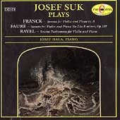 Josef Suk Plays Franck, Faure, Ravel / Josef Hala