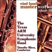 WIND BAND MASTERWORKS VOL.III :A.COPLAND:FANFARE FOR THE COMMON MAN/SCHUBERT:AVE MARIA/R.NELSON:ROCKY POINT HOLIDAY/ETC:TIMOTHY RHEA(cond)/TEXAS A&M SYMPHONIC BAND