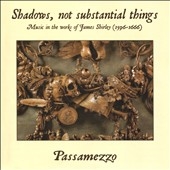 Shadows, Not Substantial Things: Music in the Works of James Shirley