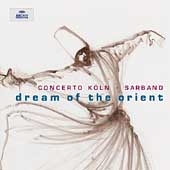 Dream of the Orient -Traditional, Mozart, Gluck, etc / Werner Ehrhardt(cond), Concerto Koln, Vladimir Ivanoff(cond), Saraband, etc Dream of the Orient -Traditional, Mozart, Gluck, etc / Werner Ehrhardt(cond), Concerto Koln, Vladimir Ivanoff(cond), Saraband, etc