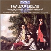 Francesco Barsanti: Sonate per flauto solo con cembalo o violoncello Francesco Barsanti: Sonate per flauto solo con cembalo o violoncello
