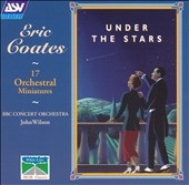 Coates: Under the Stars / Wilson, BBC Concert Orchestra