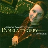 Baroque Recorder Concertos / Pamela Thorby, Sonnerie