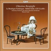 Respighi: La Boutique Fantasque, Ballet Suite "Gli Uccelli" Respighi: La Boutique Fantasque, Ballet Suite "Gli Uccelli"