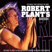 Robert Plant's Jukebox : The Songs That Inspired The Man Robert Plant's Jukebox : The Songs That Inspired The Man
