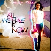 All We Have is Now All We Have is Now