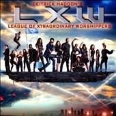 Deitrick Haddon's LXW (League of Xtraordinary Worshippers) Deitrick Haddon's LXW (League of Xtraordinary Worshippers)