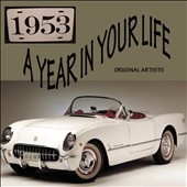 A Year In Your Life: 1953 A Year In Your Life: 1953