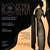 Jerome Kern: Roberta - A Musical Comedy in Two Acts