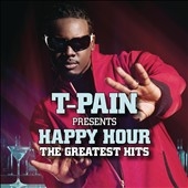 T-Pain Presents Happy Hour: The Greatest Hits