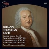 Johann Sebastian Bach: Clavier-ubung II & III; French Overture, BWV 831; Italian Concerto, BWV 971; Four Duets, BWV 802-805 Johann Sebastian Bach: Clavier-ubung II & III; French Overture, BWV 831; Italian Concerto, BWV 971; Four Duets, BWV 802-805
