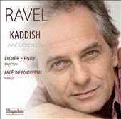 Ravel: Kaddish; Melodies