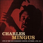 Charles Mingus/Live At The Jazz Workshop,Boston,Oct 11th 1971[HHCD3031]