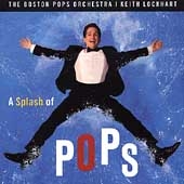 A Splash of Pops / Keith Lockhart, Boston Pops Orchestra