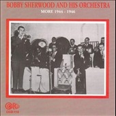 Bobby Sherwood and His Orchestra, More 1944-46
