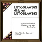 Lutoslawski: Works for Violin and Orchestra