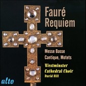 Faure: Requiem Op.48, Cantique de Jean Racine Op.11, Tantum Ergo Op.65-2, etc