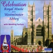 Celebration - Royal Music from Westminster Abbey with Wedding Fanfare