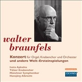W.Braunfels: Concerto for Organ, Symphonic Variations, etc