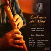 Embrace the Wind - Chamber Music for the Native American Flute Embrace the Wind - Chamber Music for the Native American Flute