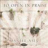 Daniel Asia: To Open in Praise