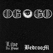 Live in Your Bedroom - OG O GO