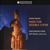 Frank Martin: Mass for Double Choir